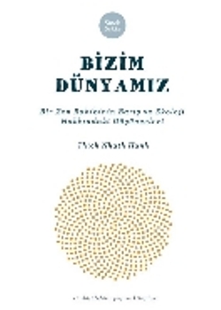 Bizim Dünyamız: Bir Zen Rahibinin Barış ve Ekoloji Hakkındaki Düşünceleri