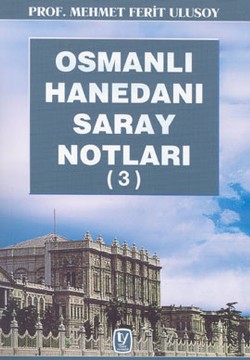 Osmanlı Hanedanı Saray Notları 3