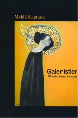 Galer’istler: 70’lerin Sanat Ortamı