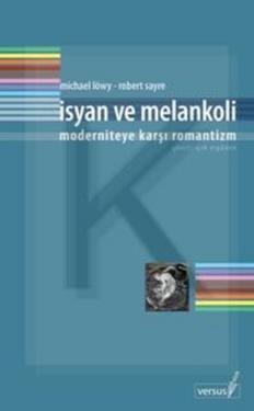 İsyan ve Melankoli Moderniteye Karşı Romantizm