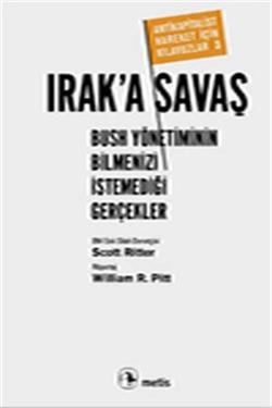 Irak'a Savaş: Bush Yönetiminin Bilmenizi İstemediği Gerçekler