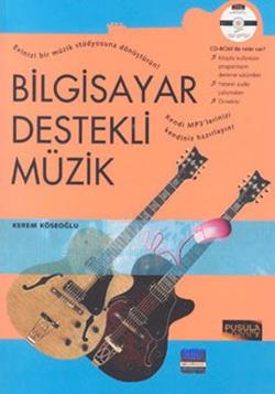 Bilgisayar Destekli Müzik (CD’li)