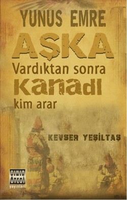 Yunus Emre Aşka Vardıktan Sonra Kanadı Kim Arar