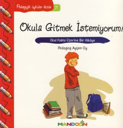 Pedagojik Öyküler: 7 - Okula Gitmek İstemiyorum!