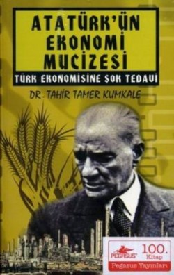 Atatürk’ün Ekonomi Mucizesi Türk Ekonomisine Şok Tedavi