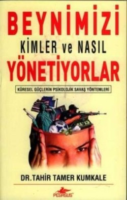 Beynimizi Kimler ve Nasıl Yönetiyorlar Küresel Güçlerin Psikolojik Savaş Yöntemleri