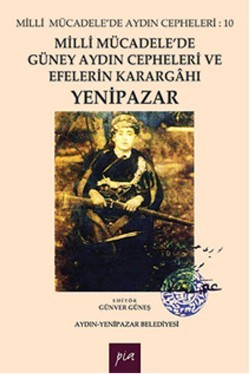 Milli Mücadele'de Güney Aydın Cepheleri ve Efelerin Karargahı Yenipazar