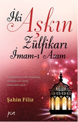 İki Aşkın Zülfikarı İmam-ı Azam