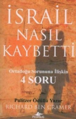 İsrail Nasıl Kaybetti? Ortadoğu Sorununa İlişkin 4 Soru