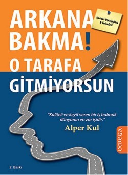 Arkana Bakma! O Tarafa Gitmiyorsun