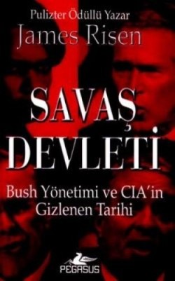 Savaş Devleti Bush Yönetiminin ve CIA’in Gizlenen Tarihi