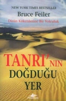 Tanrı’nın Doğduğu Yer Dinin Kökenlerine Bir Yolculuk