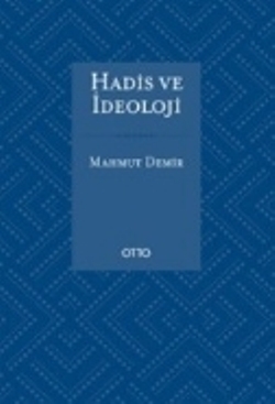 Hadis ve İdeoloji ( Ciltli )