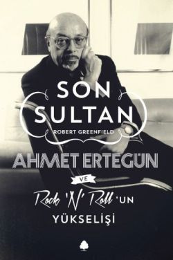 Son Sultan Ahmet Ertegün Ve Rock 'N' Roll'un Yükselişi