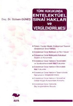 Türk Hukukunda Entelektüel Sınai Haklar ve Vergilendirilmesi