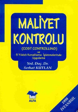 Maliyet Kontrolu (Cost Controlling) Ve 5 Yıldızlı Konaklama İşletmelerinde Uygulama