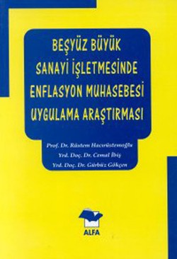 Beşyüz Büyük Sanayi İşletmesinde Enflasyon Muhasebesi Uygulama Araştırması