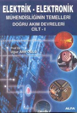 Elektrik - Elektronik Mühendisliğinin Temelleri Doğru Akım Devreleri  Cilt: 1