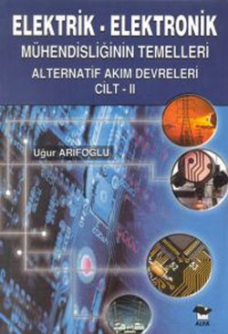 Elektrik - Elektronik Mühendisliğinin Temelleri Alternatif Akım Devreleri  Cilt: 2