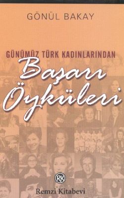 Günümüz Türk Kadınlarından Başarı Öyküleri