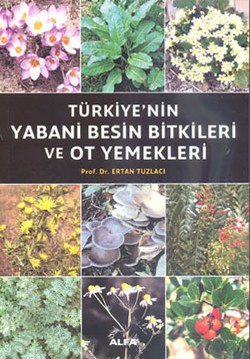 Türkiye’nin Yabani Besin Bitkileri ve Ot Yemekleri