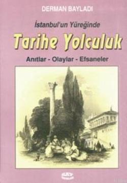 İstanbul’un Yüreğinde Tarihe Yolculuk Anıtlar-Olaylar-Efsaneler