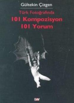 Türk Fotoğrafında 101 Kompozisyon 101 Yorum