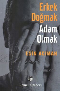 Erkek Doğmak Adam Olmak