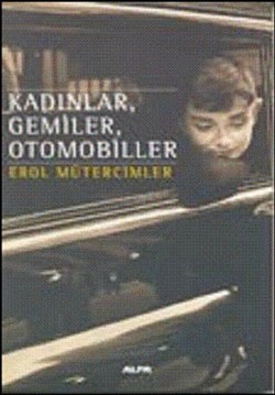 Kadınlar, Gemiler, Otomobiller