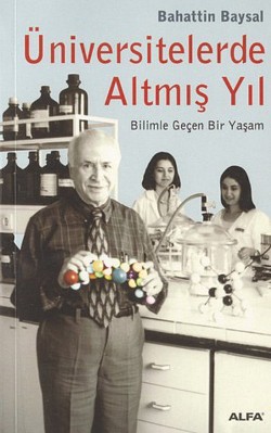 Üniversitelerde Altmış Yıl Bilimle Geçen Bir Yaşam