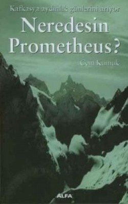 Neredesin Prometheus? Kafkasya Aydınlık Günlerini Arıyor