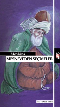 Mesnevi’den Seçmeler - 100 Temel Eser