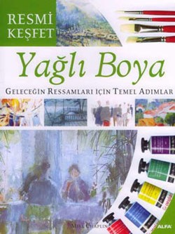 Yağlı Boya Geleceğin Ressamları İçin Temel Adımlar