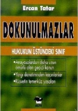 Dokunulmazlar Hukukun Üstündeki Sınıf Anayasalardan Daha Uzun Ömürlü Olan Geçici Kanun Yargı Denetiminden Kaçırılanlar Rüşvetin