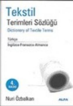 Tekstil Terimler Sözlüğü Dictionary of Textile Terms Türkçe / İngilizce-Fransızca-Almanca