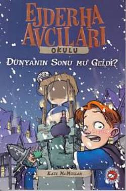 Ejderha Avcıları Okulu 8 - Dünyanın Sonu mu Geldi?