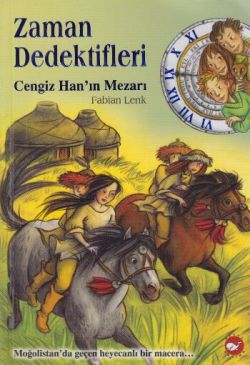 Zaman Dedektifleri 3. Kitap Cengiz Han’ın Mezarı