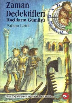 Zaman Dedektifleri 9 : Haçlıların Gümüşü