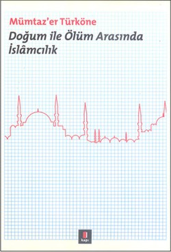 Doğum ile Ölüm Arasında İslamcılık