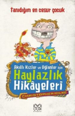 Akıllı Kızlar ve Oğlanlar İçin Haylazlık Hikayeleri-Tanıdığım En Cesur Çocuk