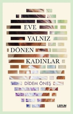 Eve Yalnız Dönen Kadınlar