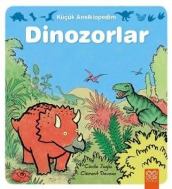 Küçük Ansiklopedim: Dinozorlar