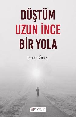 Düştüm Uzun İnce Bir Yola