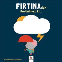 Fırtına'dan Korkulmaz ki…