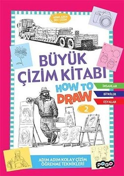 Adım Adım Kolay Çizim Öğrenme Teknikleri - Büyük Çizim Kitabı How To Draw 2