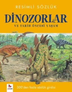 Resimli Sözlük - Dinozorlar ve Tarih Öncesi Yaşam