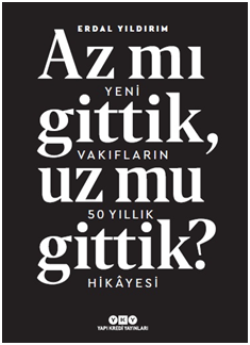 Az mı Gittik? Uz mu Gittik? - Yeni Vakıfların 50 Yıllık Hikayesi