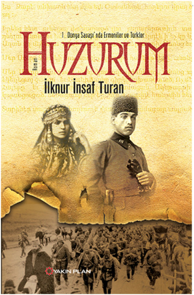 1. Dünya Savaşı'nda Ermeniler ve Türkler : Huzurum