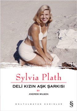 Sylvia Plath: Deli Kızın Aşk Şarkısı