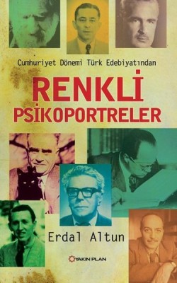 Renkli Psikoportreler - Cumhuriyet Dönemi Türk Edebiyatından